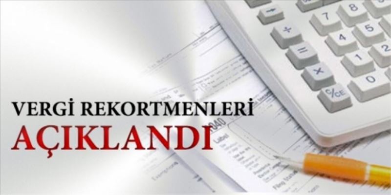 Vergide rekortmenler açıklandı