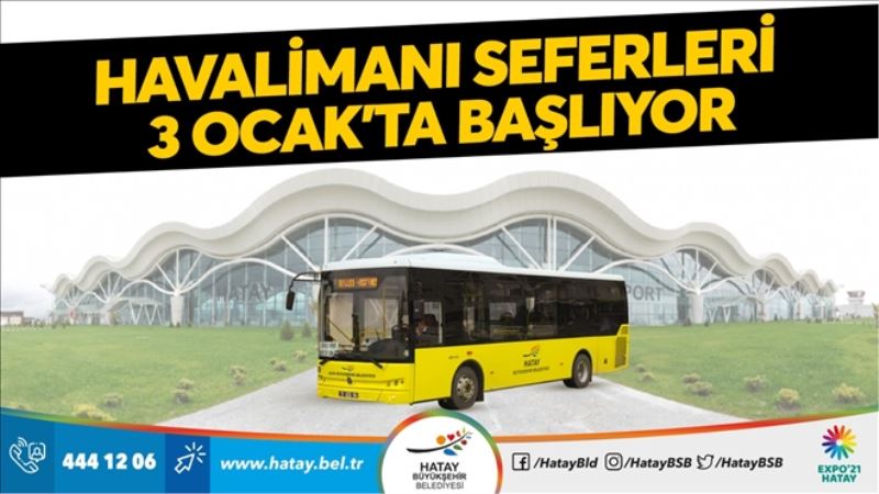 Havalimanı seferleri 3 Ocak´ta başlıyor