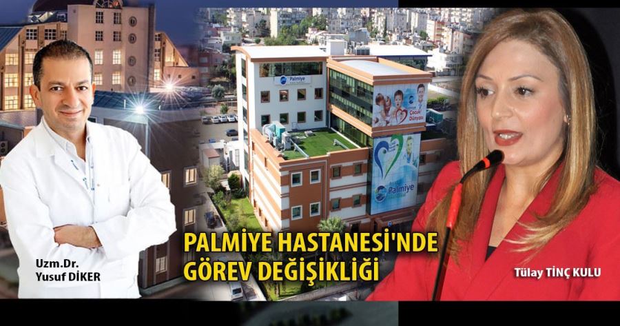 Palmiye Hastanesi’nde görev değişikliği