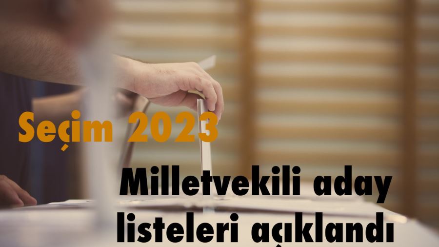 Milletvekili listeleri açıklandı